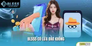 BL555 có lừa đảo không
