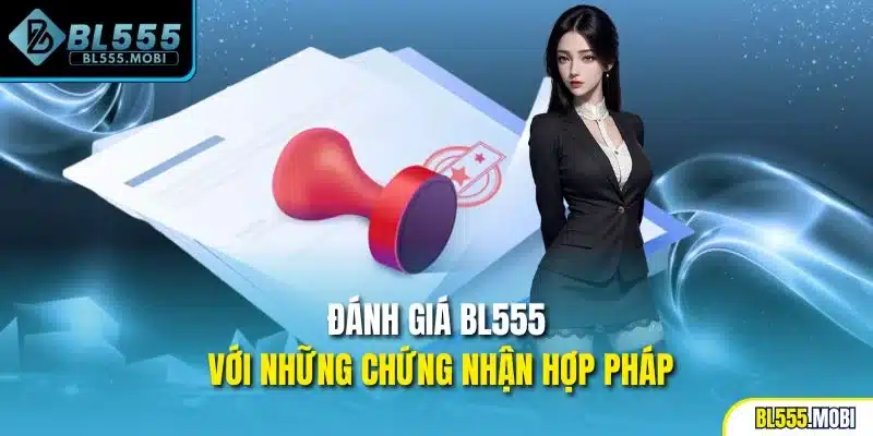 Đánh giá BL555 với những chứng nhận hợp pháp