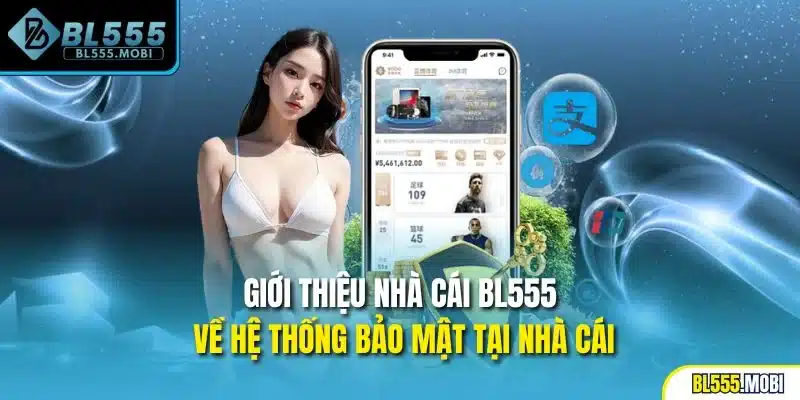Giới thiệu nhà cái BL555 về hệ thống bảo mật tại nhà cái