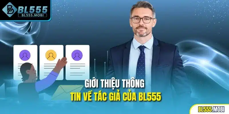 Giới thiệu thông tin về tác giả của BL555